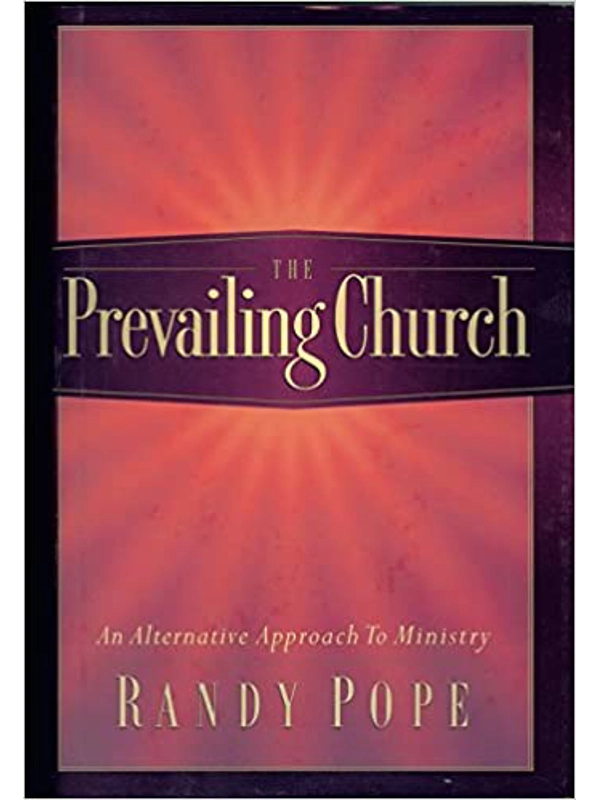 The Prevailing Church: An Alternative Approach to Ministry Papercover – By Randy Pope (Author)