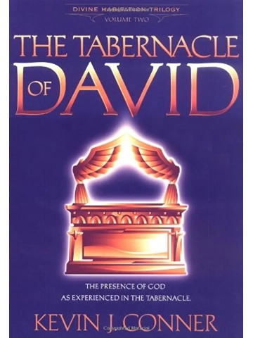 The Tabernacle of David: The Presence of God as Experienced in the Tabernacle: By Kevin J. Conner