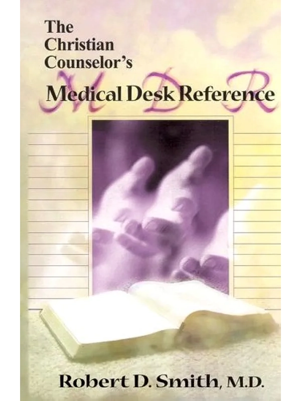 The Christian Counselor's Medical Desk Reference. Hardback -By Robert Smith