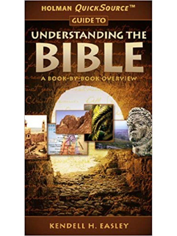 Holman QuickSource Guide to Understanding the Bible by Kendell H. Easley (Author)