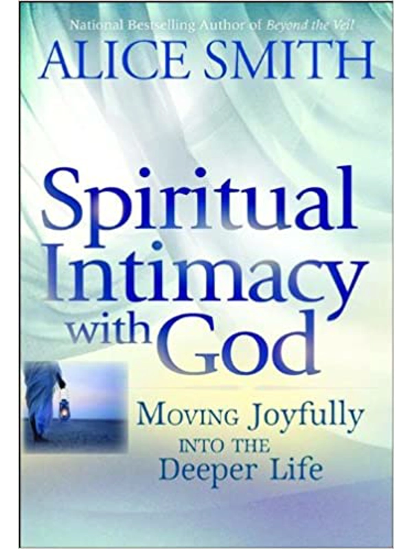 Spiritual Intimacy with God: Moving Joyfully Into the Deeper Life Hardcover –