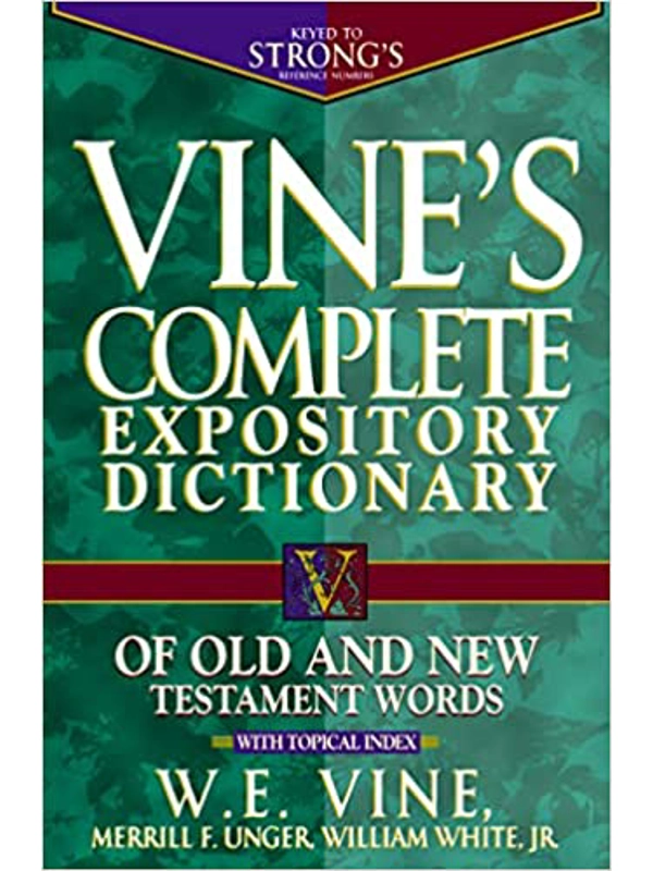 Vine's Complete Expository Dictionary of Old and New Testament Words Hardcover – by W. E. Vine (Author)