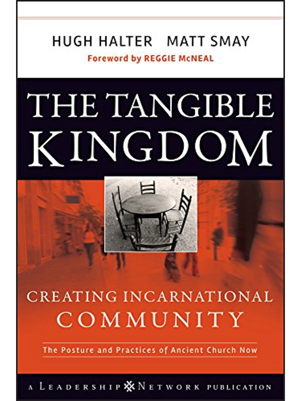 The Tangible Kingdom Hardback: Creating Incarnational Community By Matt Smay (Author)