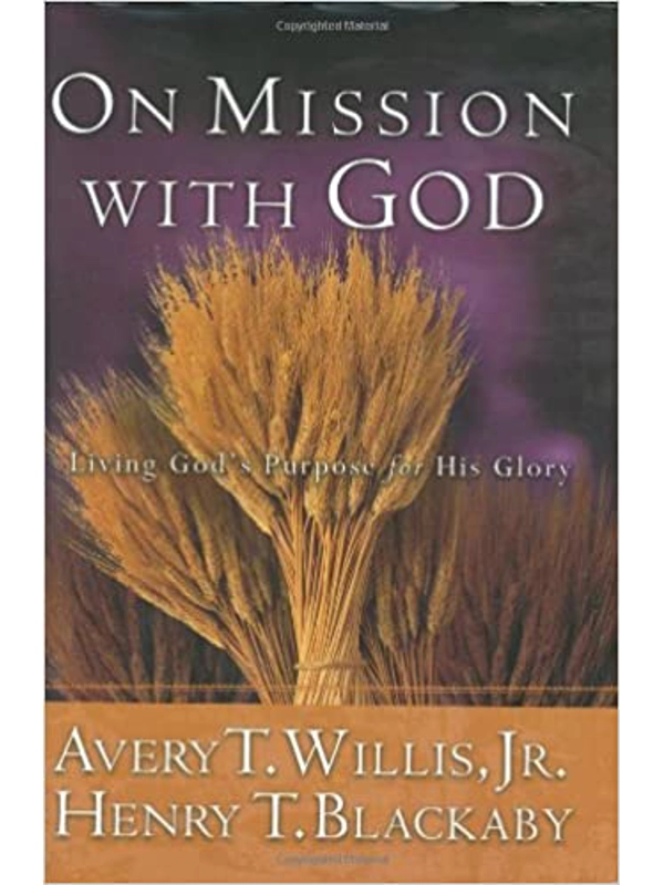 On Mission with God Hardback: Living God's Purpose for His Glory Hardcover – By Henry T. Blackaby (Author), Avery T. Willis (Author)