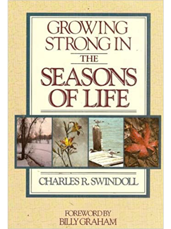 Growing Strong In The Seasons Of Life Hardcover – By Charles R. Swindoll (Author)