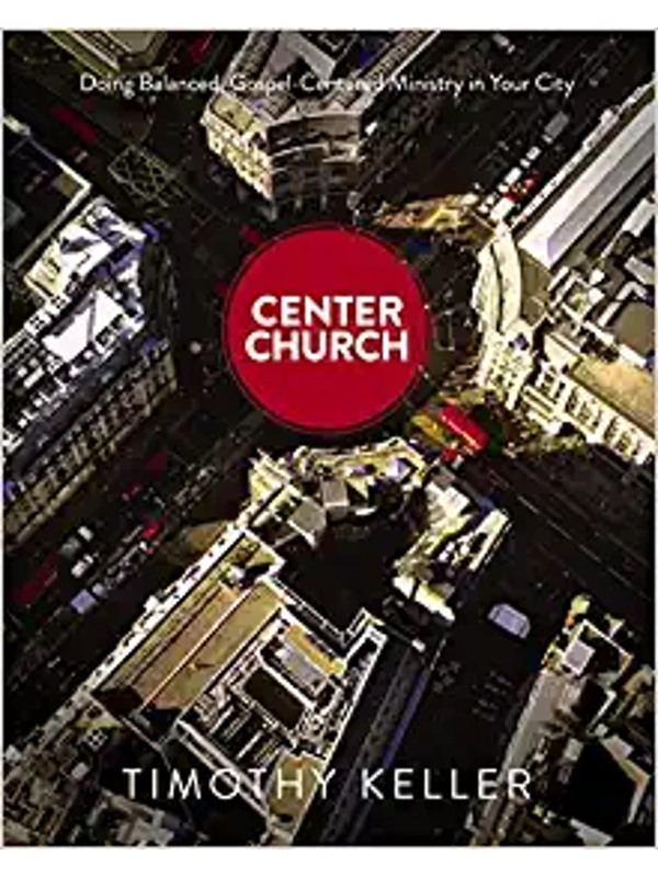 Center Church: Doing Balanced, Gospel-Centered Ministry in Your City Hardcover – Illustrated, By Timothy Keller (Author)