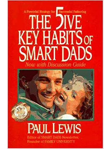 The Five Key Habits of Smart Dads: A Powerful Strategy for Successful Fathering Hardback – by Paul..