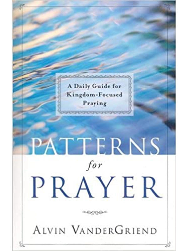 Patterns for Prayer: A Daily Guide for Kingdom-Focused Praying Paperback –