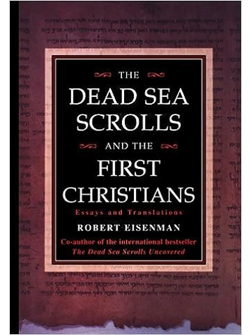 The Dead Sea Scrolls and the First Christians: Essays and Translations  Hardcover – By Robert Eisenm