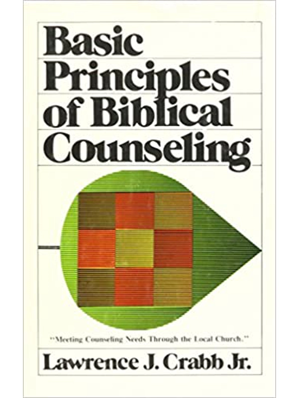 Basic Principles of Biblical Counseling Hardcover – By Lawrence J. Crabb (Author)