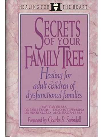 Secrets of Your Family Tree: Healing for Adult Children from Dysfunctional Families (Healing for t..
