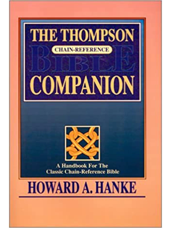 Thompson Chain-Reference Bible Companion (INDEXED) Hardcover –By Howard Hanke (Author)