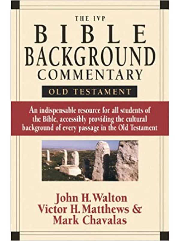 The IVP Bible Background Commentary: Old Testament Hardback – by J.H. Walton (Author), V.H. Matthews (Author), M. Chavalas (Author)