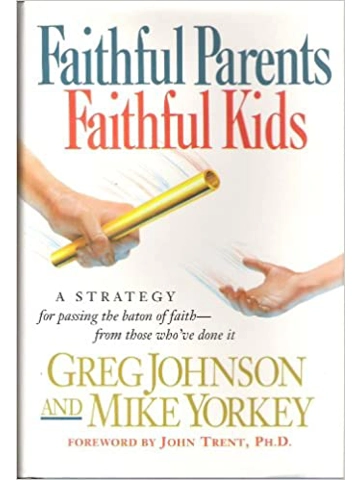 Faithful Parents, Faithful Kids Hardcover – By Greg Johnson (Author), Mike Yorkey (Author)