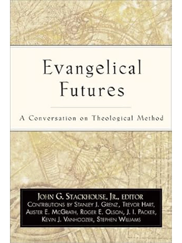 Evangelical Futures: A Conversation on Theological Method  Paperback – By John G. Stackhouse Jr. (E