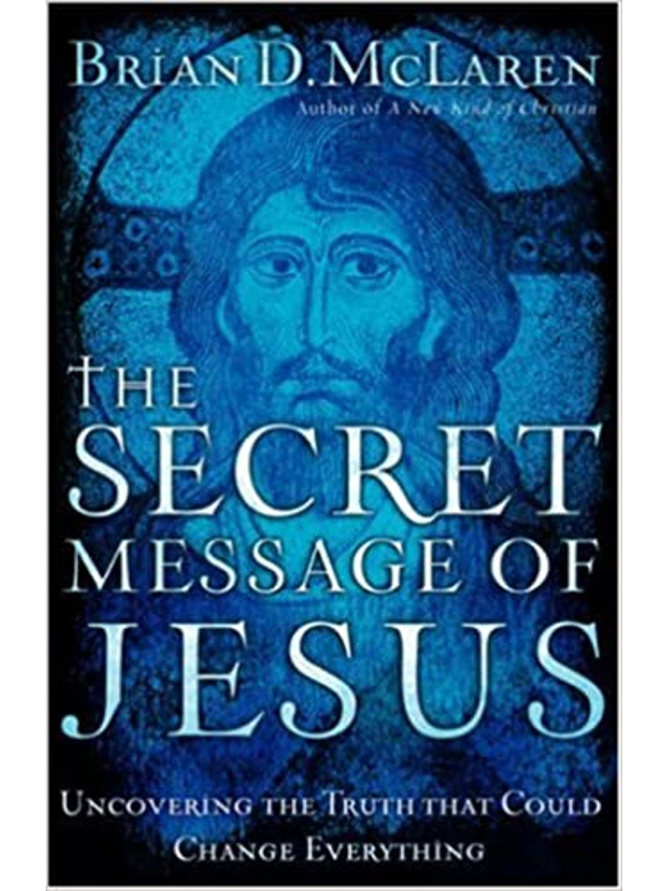 The Secret Message of Jesus By Brian D. McLaren (Author)