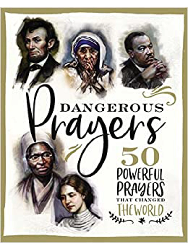 Dangerous Prayers: 50 Powerful Prayers That Changed the World Hardcover – by Susan Hill
