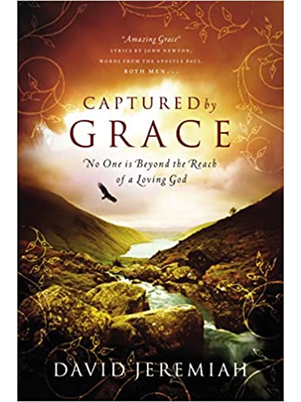 Captured By Grace: No One Is Beyond the Reach of a Loving God Hardback – By David Jeremiah (Au