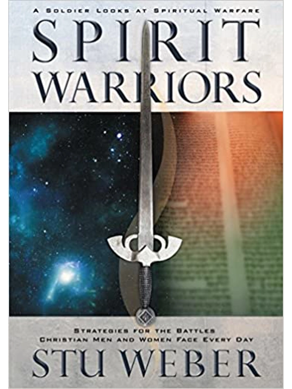 Spirit Warriors: Strategies for the Battles Christian Men and Women Face Every Day Hardback – By Stu Weber (Author)