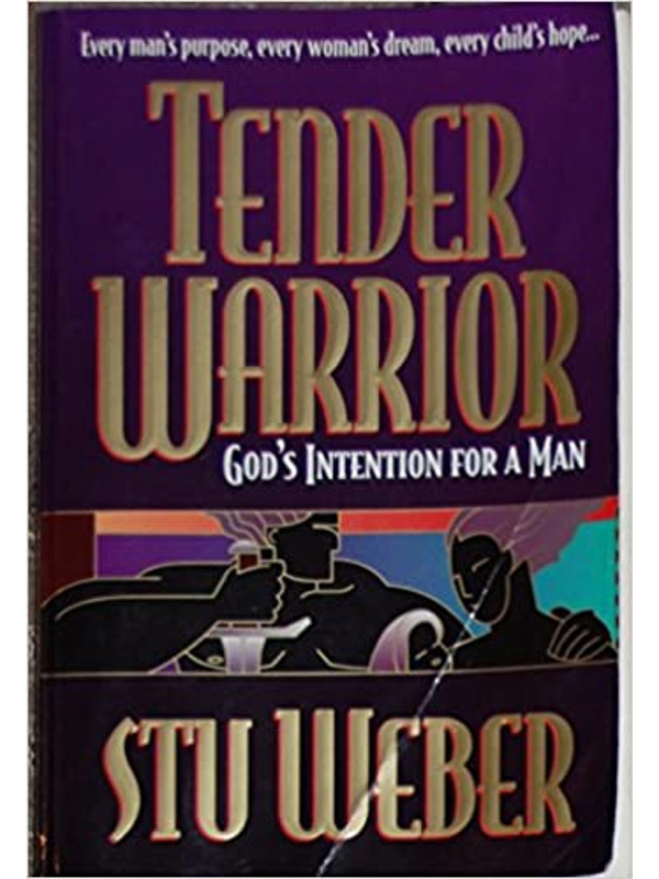 Tender Warrior: God's Design for Men Paperback – by Stu Weber