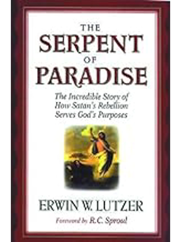 The Serpent of Paradise: The Incredible Story of How Satan's Rebellion Serves God's Purposes Paperba