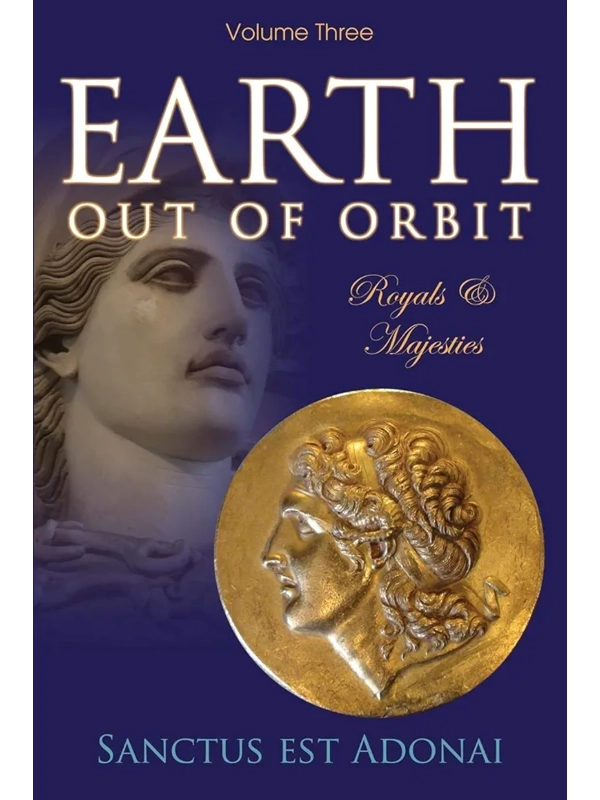 Est Adonai Sanctus Earth Out Of Orbit Volume 3: Volume 3: Royals & Majesties