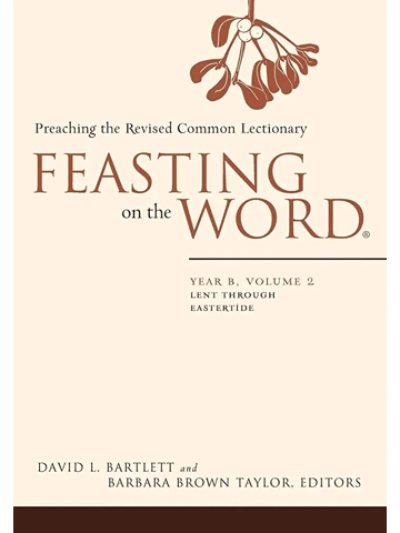 Feasting on the Word: Year B, Vol. 2: Lent through Eastertide: Hardback By David L. Bartlett and 1..