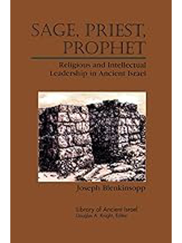 Sage, Priest, Prophet: Religious and Intellectual Leadership in Ancient Israel (Library of Ancient I