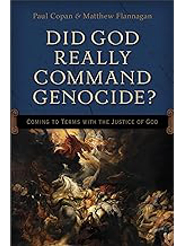 Did God Really Command Genocide?: Coming to Terms with the Justice of God Paperback – By Paul Copan