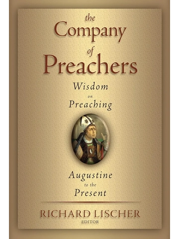 The Company of Preachers: Wisdom on Preaching, Augustine to the Present.  Paperback By  Richard Lis