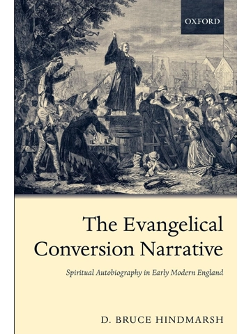 The Evangelical Conversion Narrative: Spiritual Autobiography  in Early Modern England  Paperback –