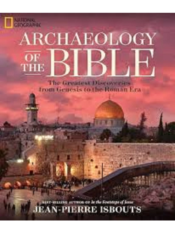 Archaeology of the Bible: The Greatest Discoveries From Genesis to the Roman Era Hardcover – Illustr