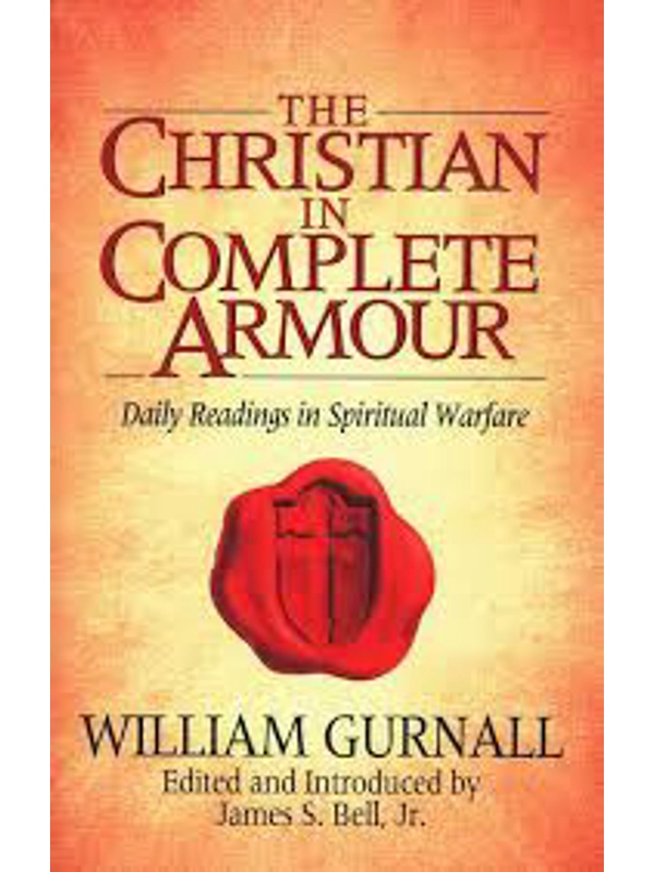The Christian in Complete Armour: Daily Readings in Spiritual Warfare  Hardback – By William Gurnall