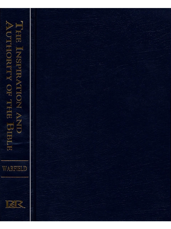 Inspiration and Authority of the Bible Warfield, B. B.
