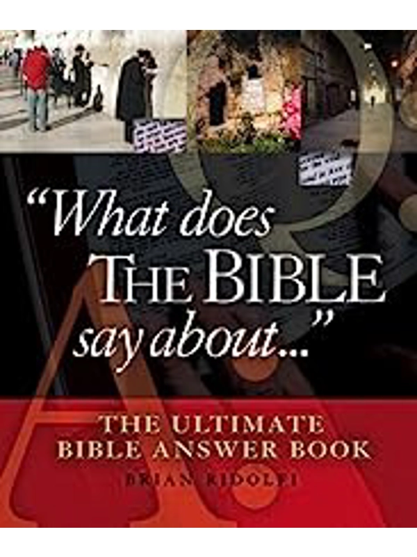 What Does the Bible Say About?: The Ultimate Bible Answer Book. Hardcover By - Brian Ridolfi (Author