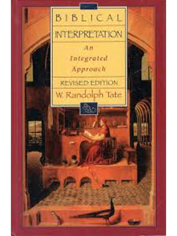 Biblical Interpretation: An Integrated Approach Hardcover – By W. Randolph Tate (Author)