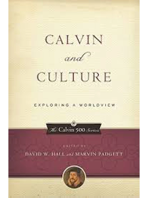 Calvin And Culture: Exploring a Worldview Papercover - David W. Hall (Contributor) Marvin Padgett