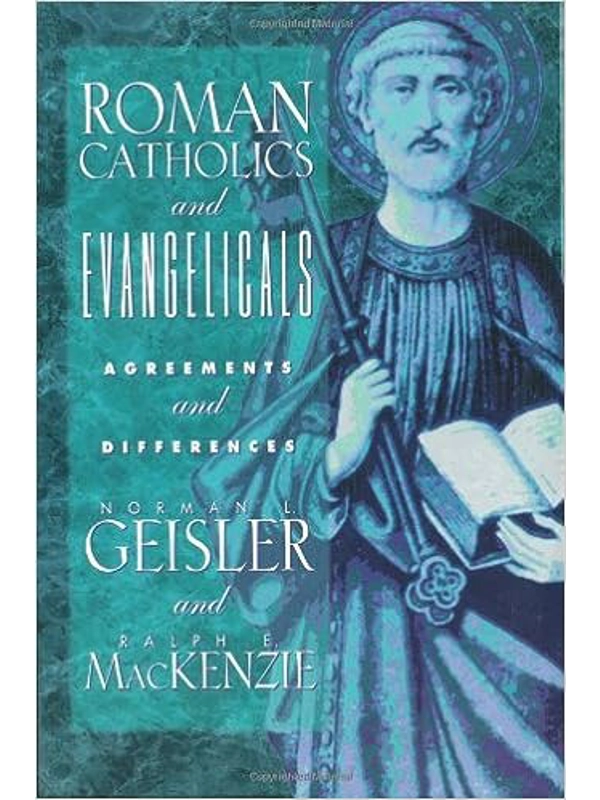 Roman Catholics and Evangelicals: Agreements and Differences  Hardback By Norman L. Geisler