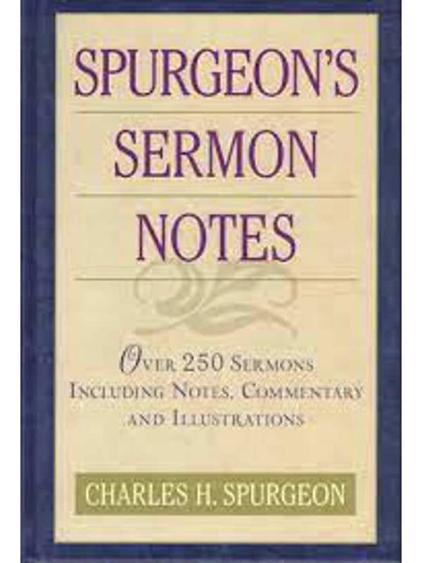 Spurgeon's Sermon Notes: Over 250 Sermons Including Notes, Commentary and Illustrations Hardcover – Illustrated. By C. H. Spurgeon (Author)