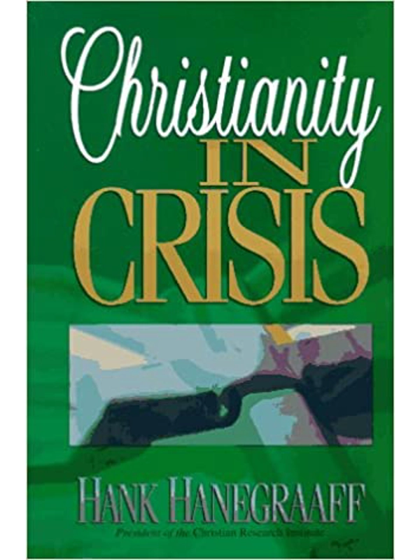 Christianity In Crisis – By Hank Hanegraaff Hardcover