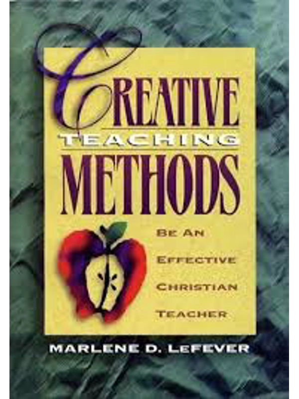 Creative Teaching Methods: Be An Effective Christian Teacher by Marlene LeFever - Paperback – Middle