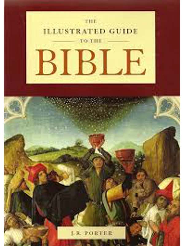 The Illustrated Guide to the Bible  Hardcover – By J.R. Porter (Author)