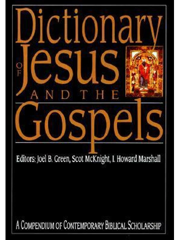 Dictionary of Jesus and the Gospels  A Compendium Of Contemporary Biblical Scholarship  (The IVP Bib