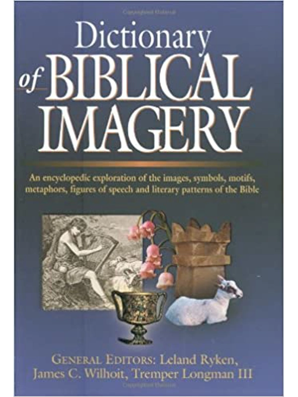 Dictionary of Biblical Imagery: An Encyclopaedic Exploration Of The Images, Symbols, Motifs, Metapho