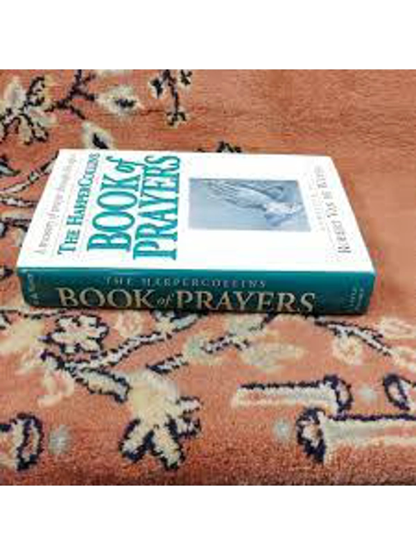 The HarperCollins Book of Prayers: A Treasury of Prayers Through the Ages Hardcover – By Robert Van De Weyer