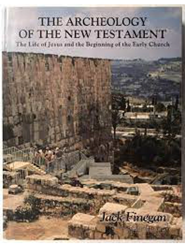 Archeology of the New Testament: The Life of Jesus and the Beginning of the Early Church - Softcover – y Jack Finegan (Author)