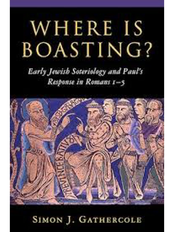 Where is Boasting?: Early Jewish Soteriology and Paul's Response in  Romans 1–5  Paperback – By Simo