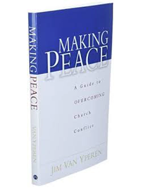 Making Peace: A Guide to Overcoming Church Conflict