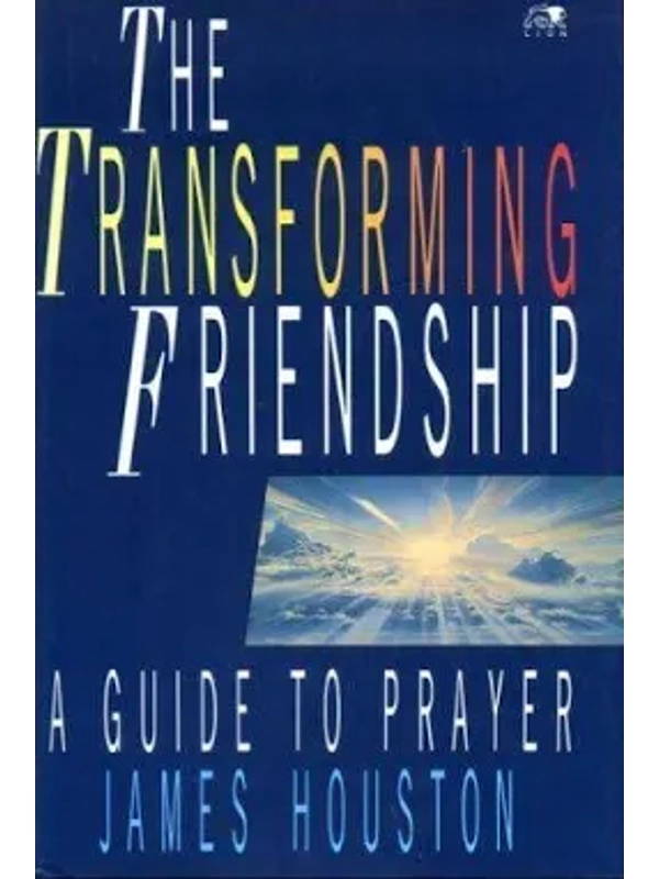 The Transforming friendship Hardback : By James Houston