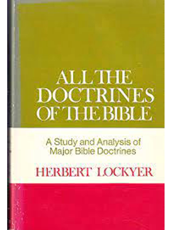 All the Doctrines of the Bible Hardback By Herbert Lockyer